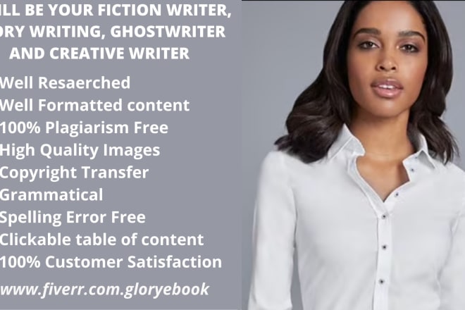 I will be your fiction writer, story writing, ghostwriter and creative writer