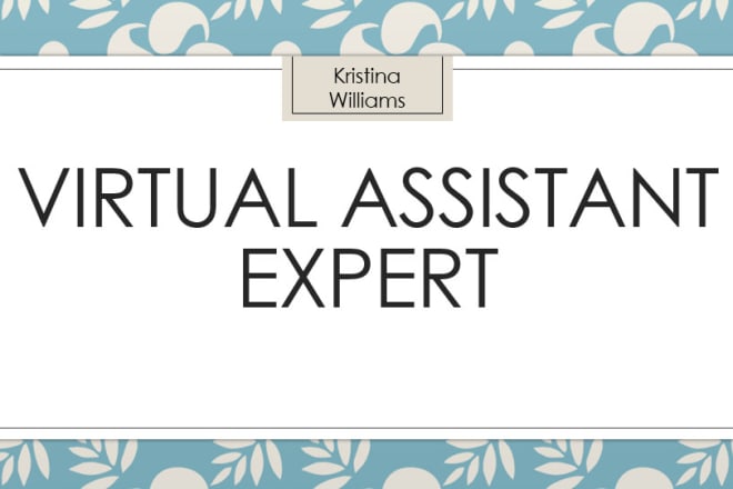 I will be your highly skilled virtual assistant