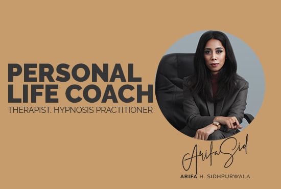 I will be your life coach, business coach and relationship coach