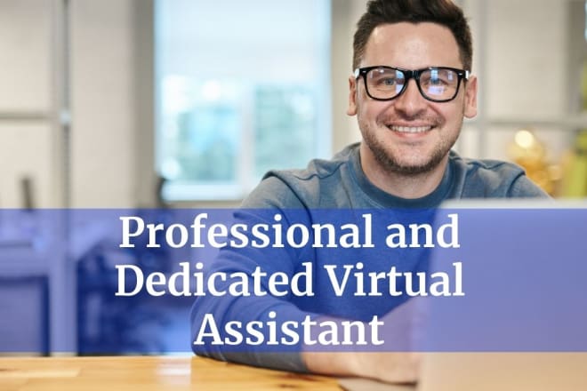 I will be your professional dedicated virtual assistant