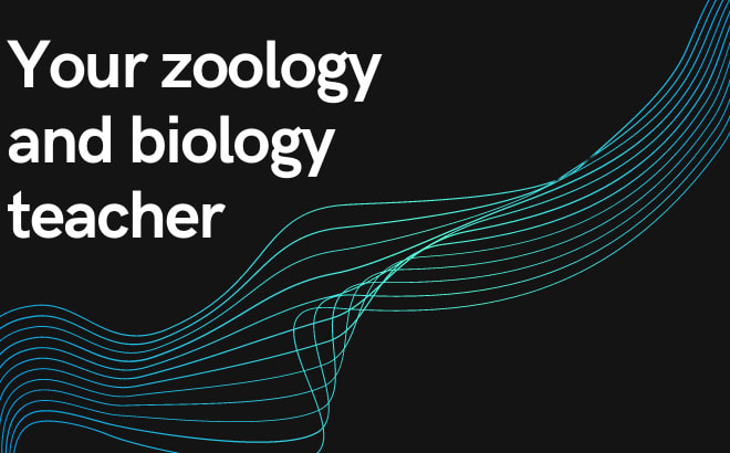 I will be your teacher of zoology and biology