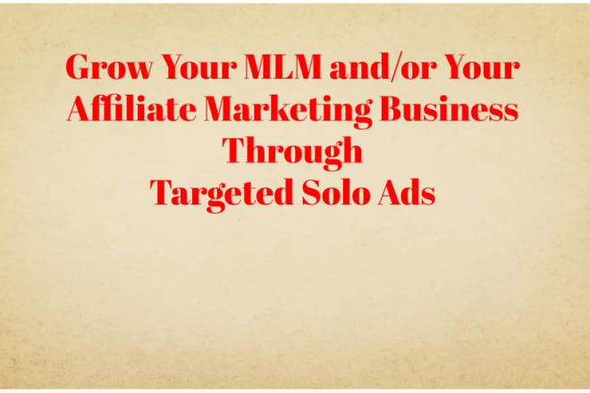 I will best solo ads promotion for MLM, and affiliate marketing and drive real traffic