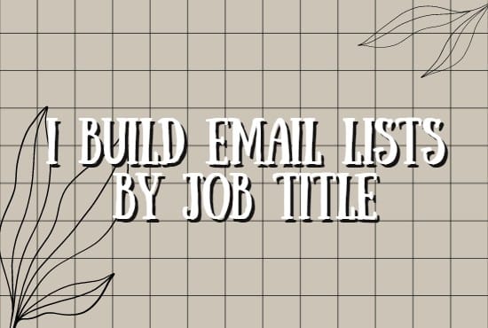 I will build email lists by job title
