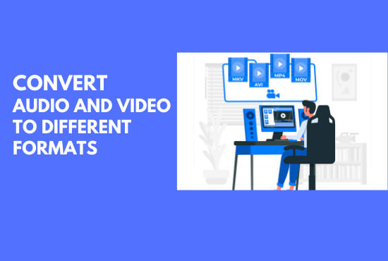 I will convert videos, audios to different formats, mp3, mp4, avi, mpeg