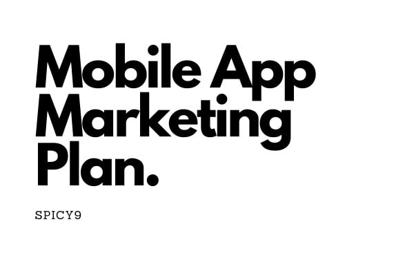 I will create a complete marketing plan for your mobile app