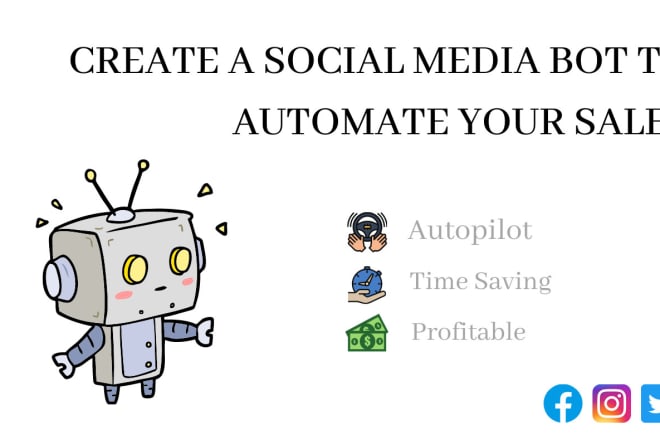 I will create a social media bot to automate your sales