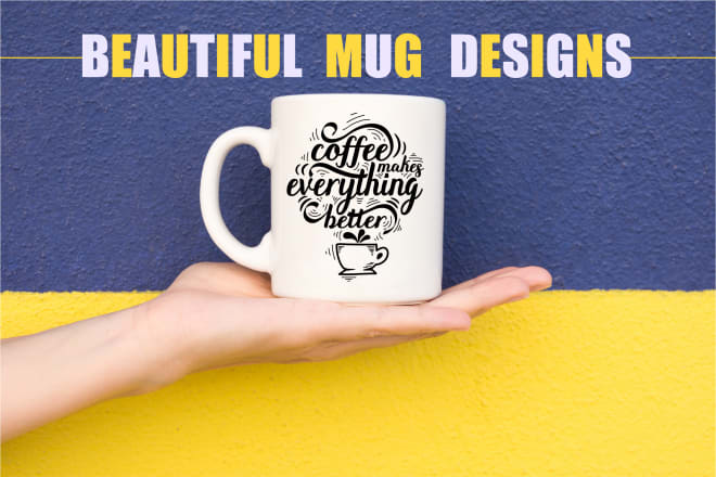 I will create eye catching coffee mug design