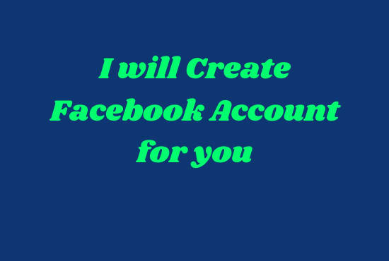 I will create facebook account for you