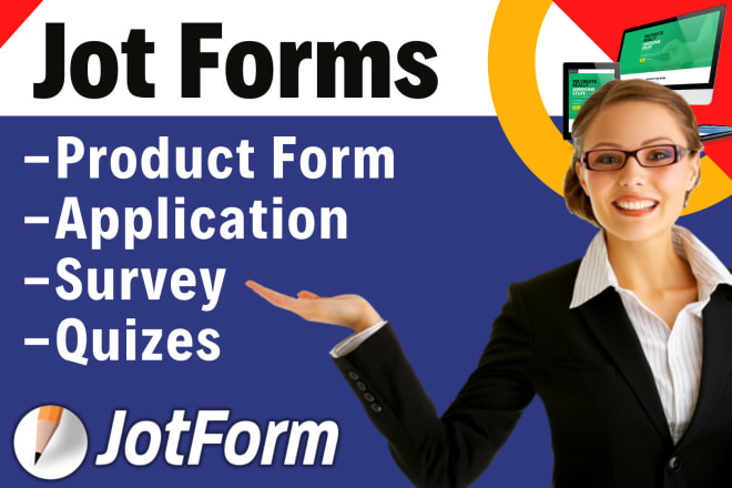 I will create jotforms, cognito forms and google forms