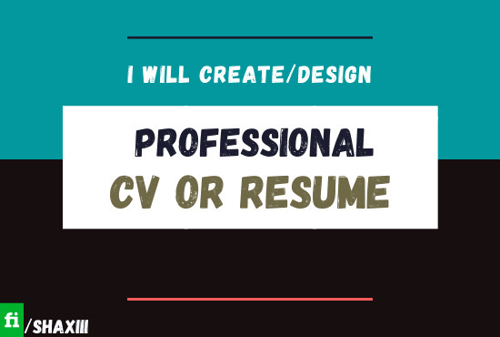 I will create or design a professional resume or cv for you