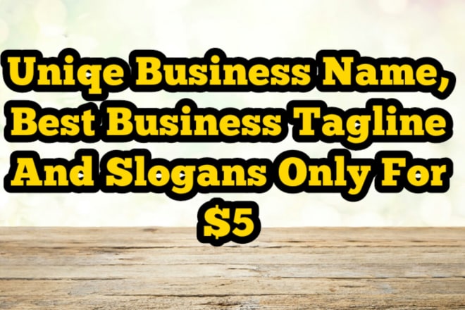 I will create uniqe business name and best slogans