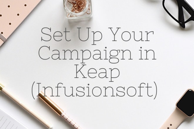I will create your campaign in infusionsoft