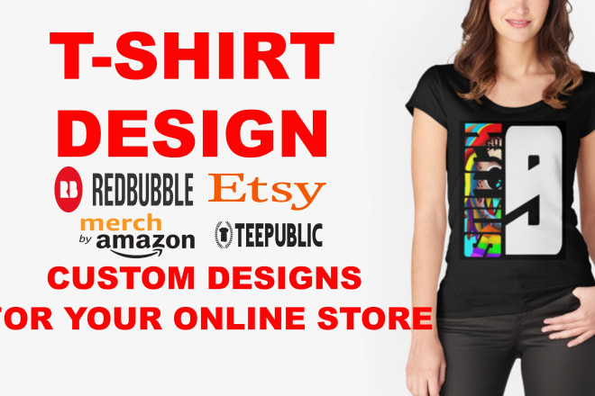 I will custom designs for you redbubble, amazon merch, etsy and online pod store