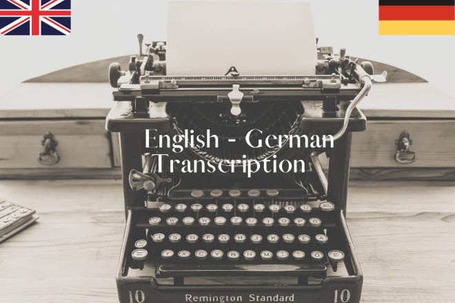 I will deliver flawless german or english transcription in a day