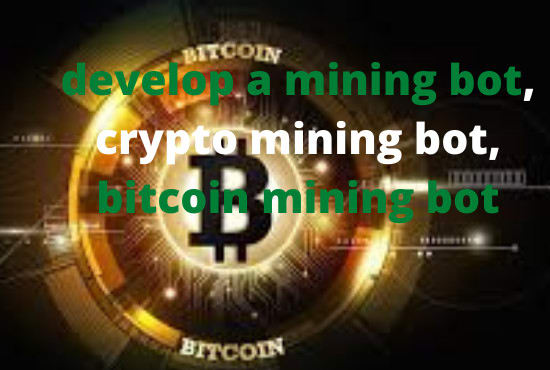 I will develop a mining bot, crypto mining bot, bitcoin mining bot