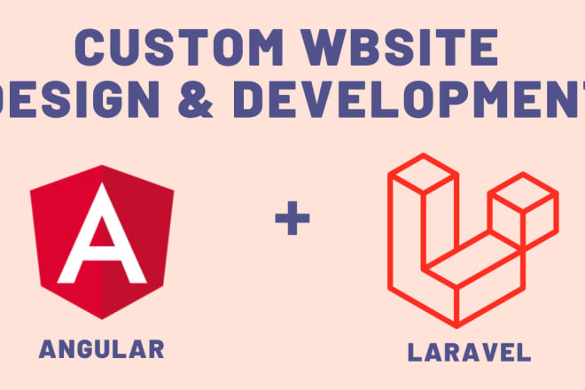 I will develop custom website in laravel and angular