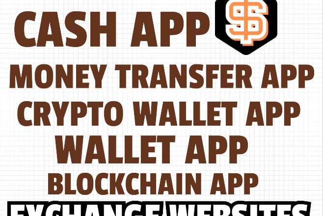 I will develop money transfer app,cash app, payment app, payment gateway,wallet app,