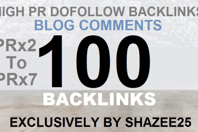 I will do 100 dofollow backlinks blog comments pr7 to pr2 on actual page