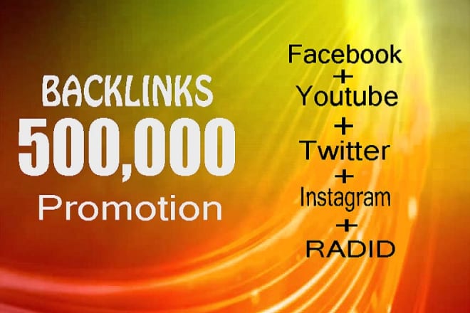 I will do 500,000 seo backlinks for promotion of facebook, youtube, twitter, radid