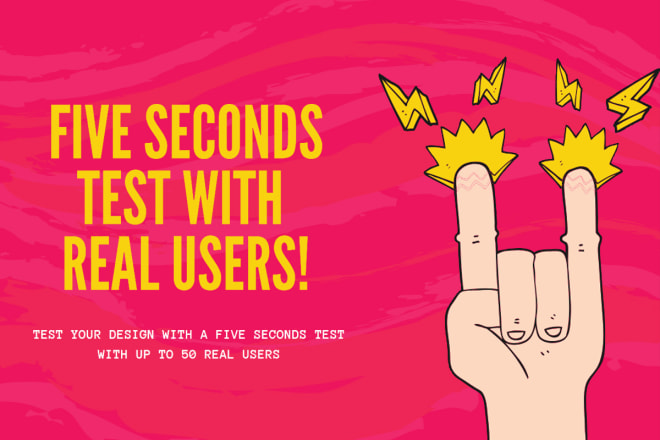 I will do a 5 seconds user test to improve UX of your design