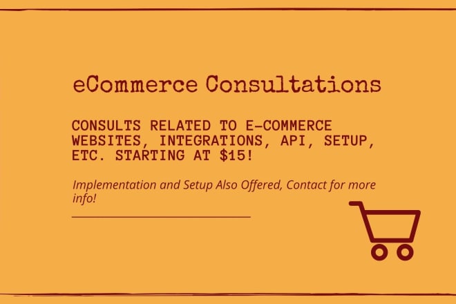I will do a consult on ecommerce websites or platforms