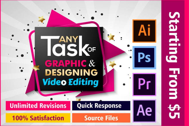 I will do any task of graphics designing and video editing