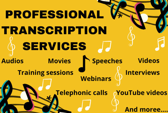 I will do audio, video, webinar, interview, music, movies, and youtube transcription
