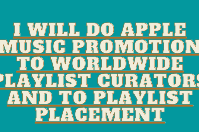 I will do best apple music promotion to worldwide playlist curators