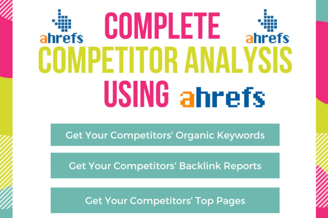 I will do competitor analysis using ahrefs tool