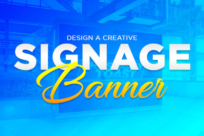 I will do creative signage design or billboard