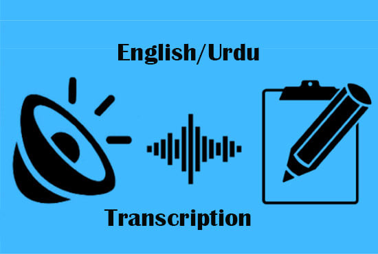 I will do english and urdu audio and video transcription