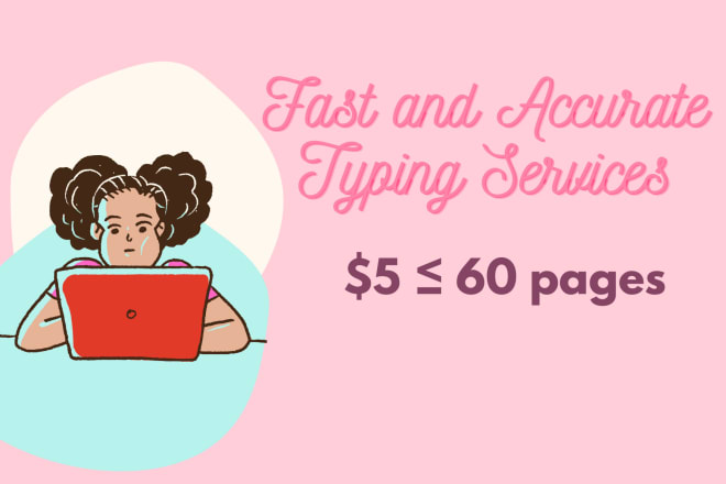 I will do fast and accurate typing for you