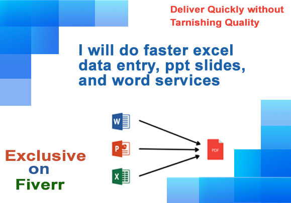 I will do faster excel data entry, ppt slides, and word services