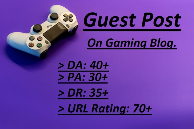 I will do guest post on gaming site da 40