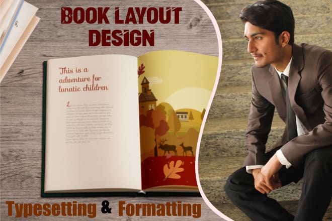 I will do interior book layout design and typesetting, formatting