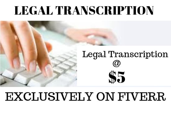 I will do legal transcription for you