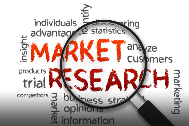 I will do market research and analysis