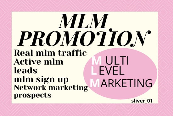 I will do MLM promotion to drive mlm traffic, mlm marketing leads
