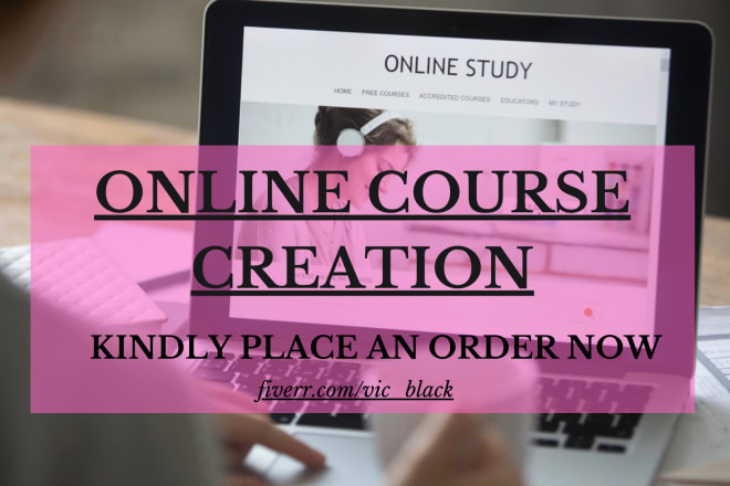 I will do online course development,course content creation,course website