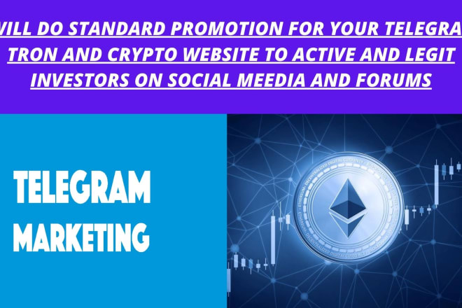 I will do organic telegram,crypto, tron promotion to active investors