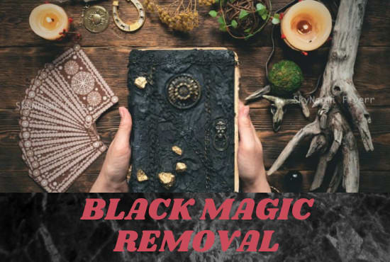 I will do removal of spell, black magic