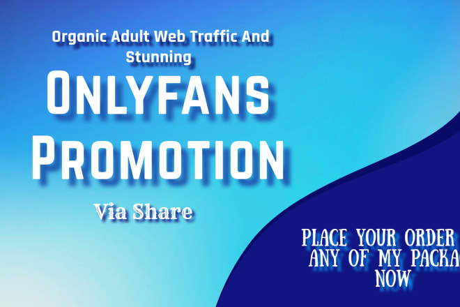 I will do stunning onlyfans promotion via share link with adult organic web traffic