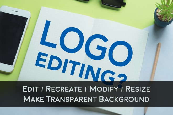 I will edit logo, recreate, redraw, resize, make transparent png