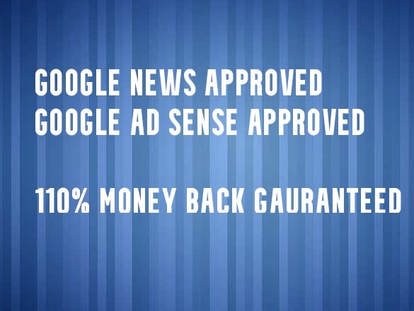 I will expert in google news and ad sense approved money back guaranteed