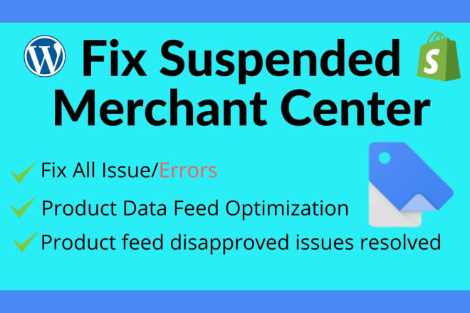 I will fix google merchant center suspension and approve products feed