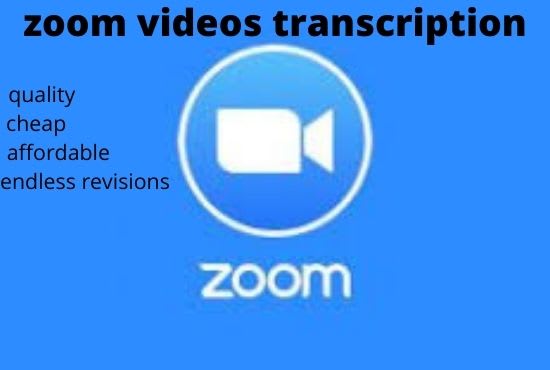 I will get your zoom meeting videos transcribed