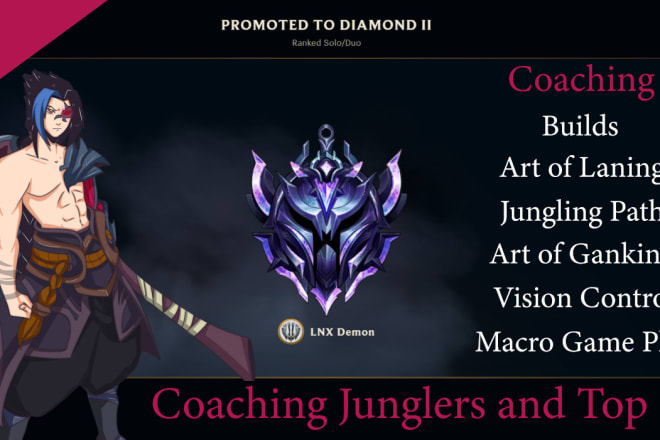 I will give diamond level coaching in league of legends lol