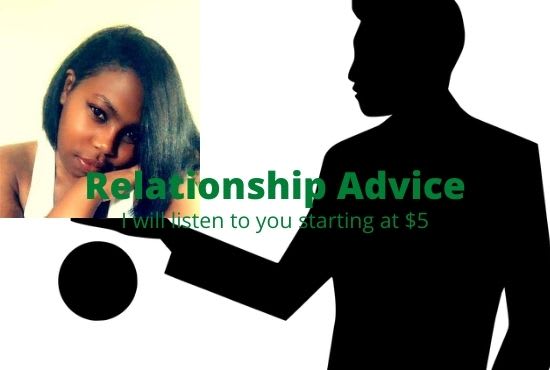 I will give you dating advice, and help build your confidence