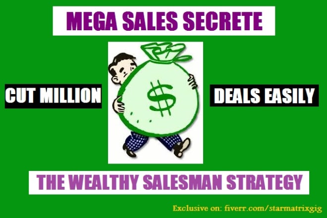 I will give You MEGA Selling Secret UsedBy Wealthy Salesmen To Cut MillionDollar Deals