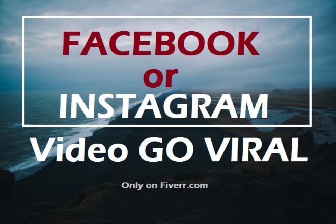 I will grow your instagram or facebook video to go viral
